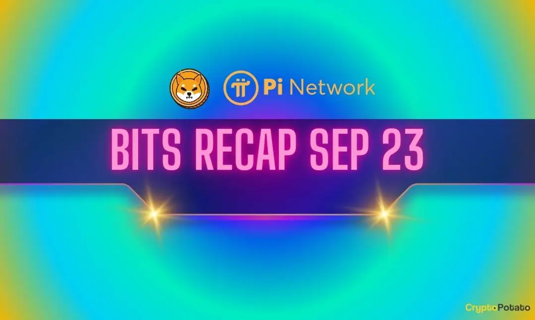 Photo of Big Pi Netowrk (PI) News, Shiba Inu (SHIB) Price Predictions, and More: Bits Recap Sep 23