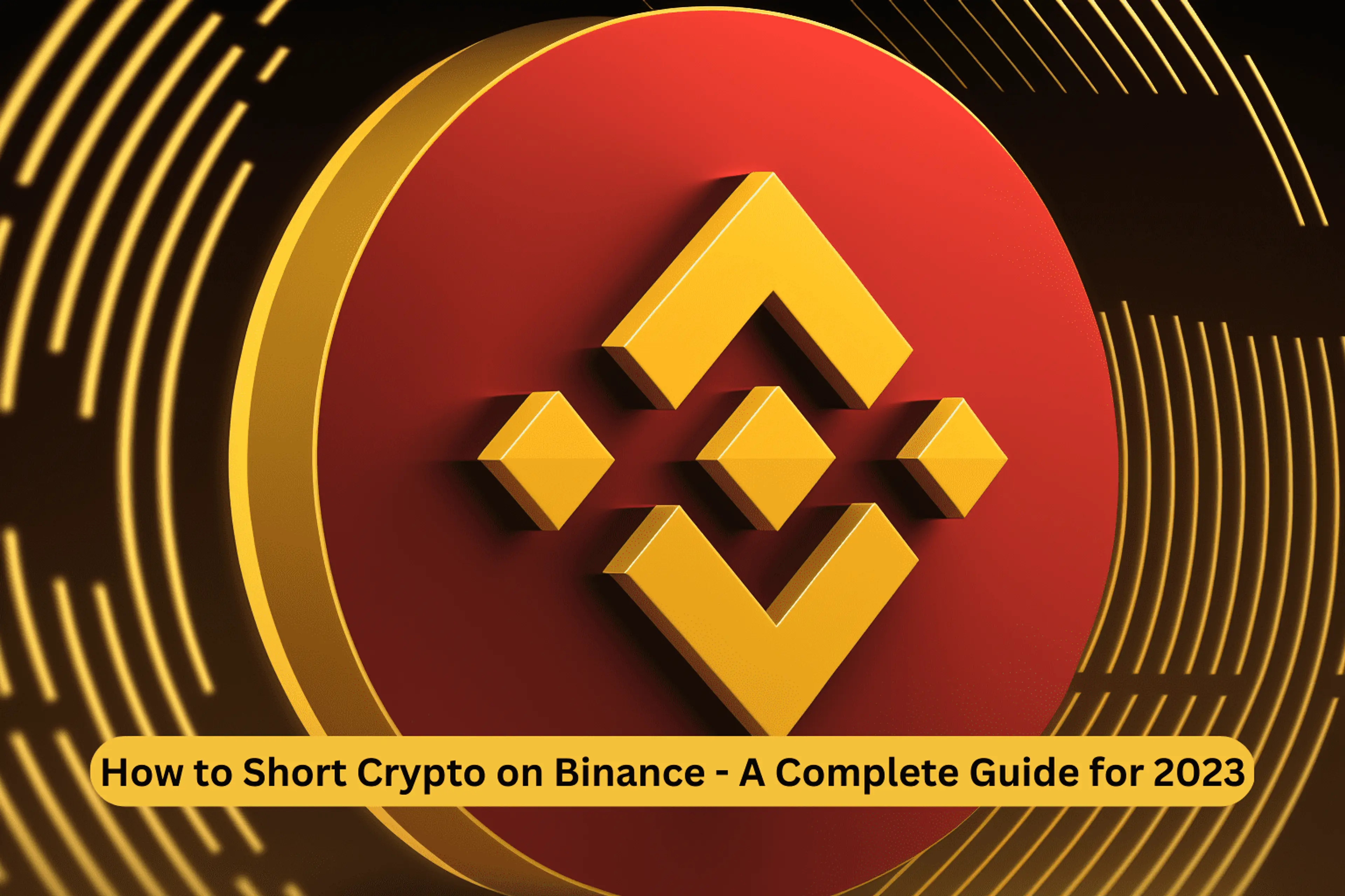How to Short Crypto on Binance A Complete Guide for 2023 Btcman
